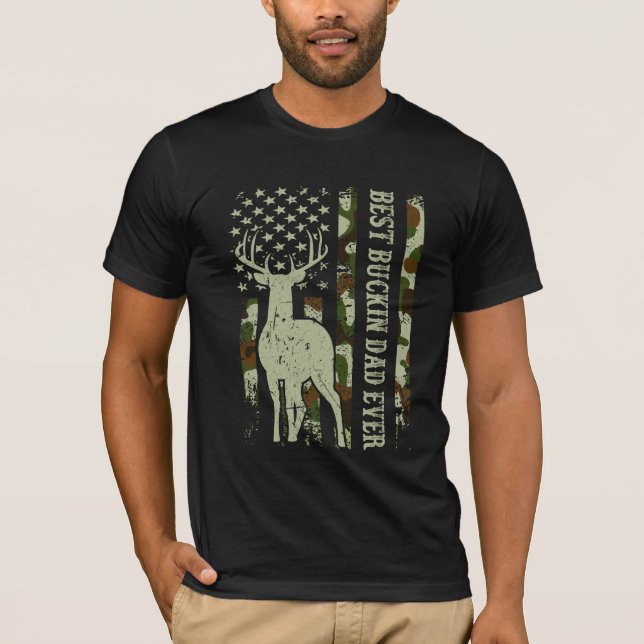 Best Buckin Dad Ever Deer Hunting  With Army Style T-Shirt (Front)