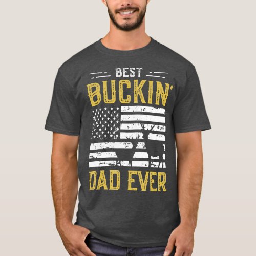 Best Buckin Dad Ever Funny Gift Deer Hunter Cool H T_Shirt
