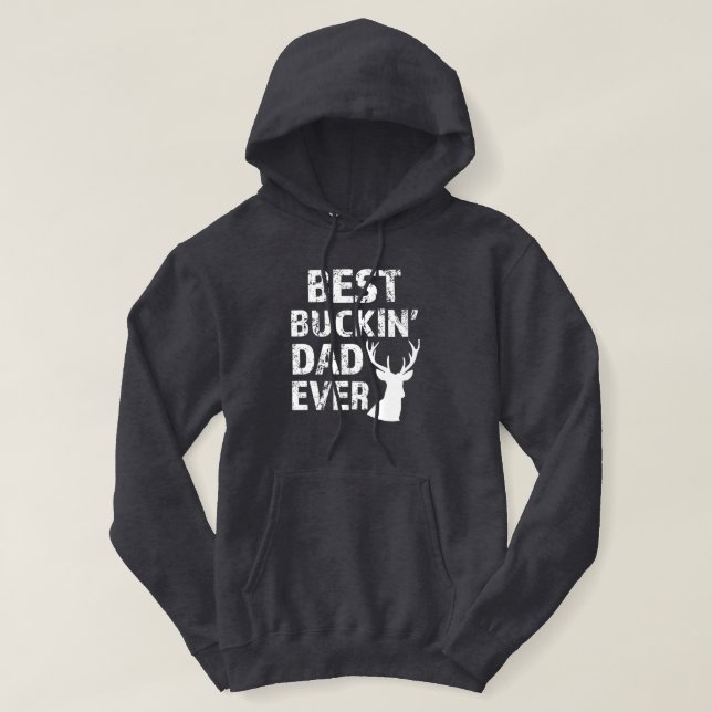 Best Buckin' Dad Ever funny hunter hoodie (Design Front)