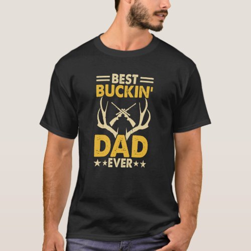 Best buckin dad ever hunter deer horns T_Shirt