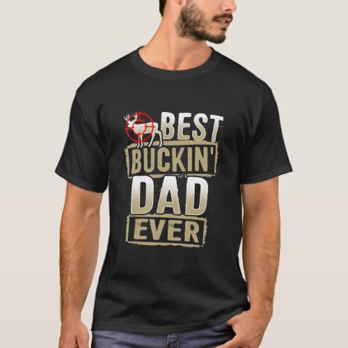 Best Buckin Dad Ever Hunter Gift Hunting Buck T_Shirt