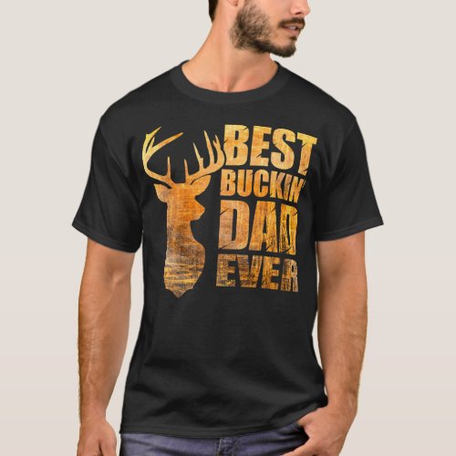 Best Buckin Dad Ever Hunting Bucking Fathers Day T_Shirt