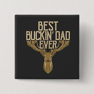 Best Buckin Dad Ever Hunting Fathers Day Button