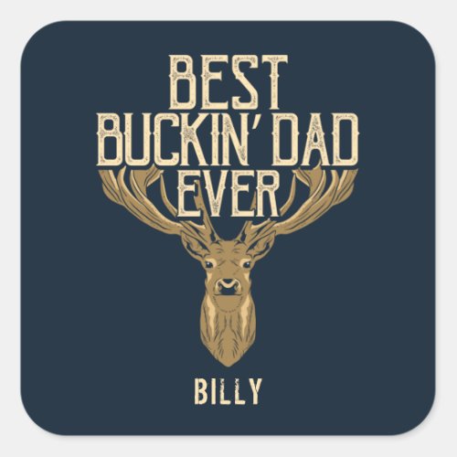 Best Buckin Dad Ever Hunting Fathers Day Custom Square Sticker