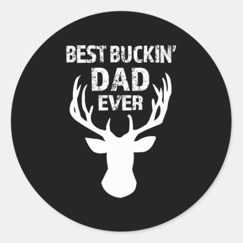 Best Buckin Dad Ever S Classic Round Sticker