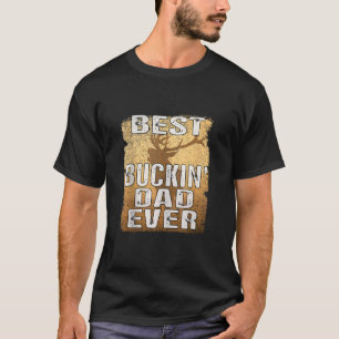 Best Buckin Dad Ever Shirt Deer Hunting Bucking Fa