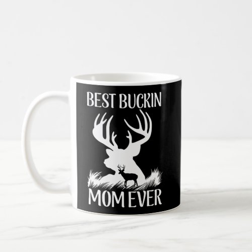 Best Buckin Mom Ever Cool Deer Buck Lover MotherS Coffee Mug