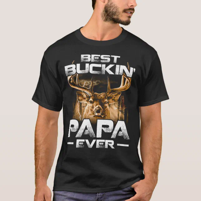 Best Buckin Papa Ever Shirt Deer Hunting Bucking Zazzle