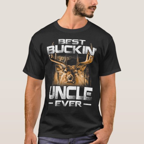 Best Buckin Uncle Ever Deer Hunting Bucking Fathe T_Shirt