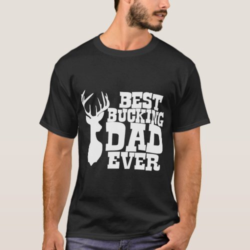 Best Bucking Dad Ever Hunting T_Shirt