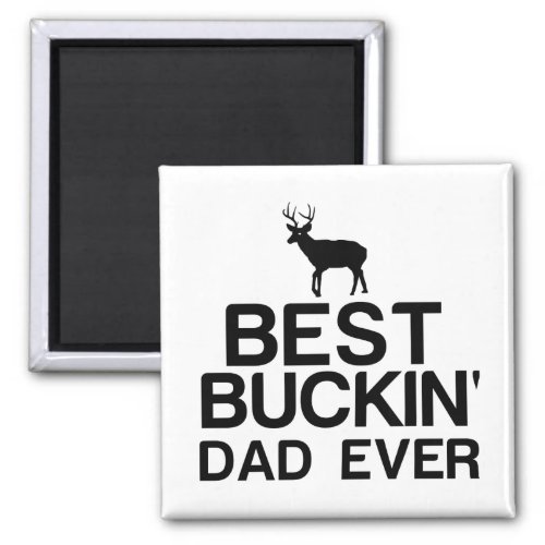 Best bucking dad ever magnet