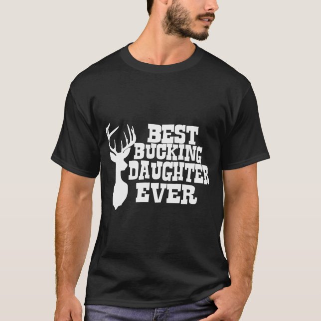 Best Bucking Daughter Ever Deer Hunting T-Shirt (Front)
