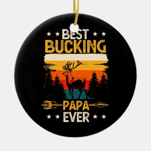 Best Bucking Papa Ever Fathers Day Hunting Deer Ceramic Ornament