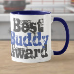 Best Buddy Award. Best Friend Mug<br><div class="desc">Award gift for a Best Buddy,  Best Mate,  or Best Friend. Best Buddy Award is the bold graphic message on this blue,  gray and white mug.</div>