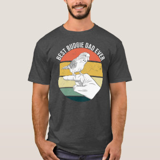 Best Budgie Dad Ever Parakeet Parrot Bird For Pet T-Shirt