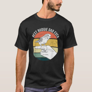 Best Budgie Dad Ever Parakeet Parrot Bird For Pet T-Shirt