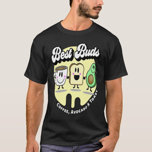 Best Buds  Coffee Avocado and Toast T-Shirt (Front)