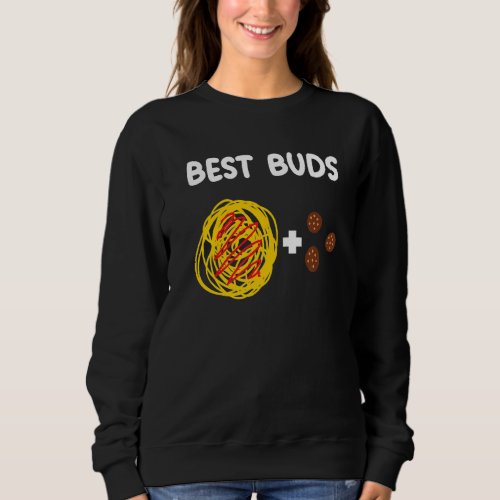 Best Buds Spaghetti And Meatballs Sweatshirt