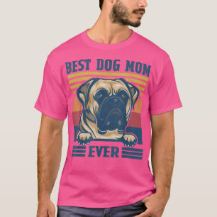 Best Bull Mastiff Mom Ever Funny Dog Mom Mothers D T-Shirt