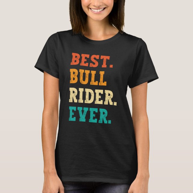 Best Bull Rider Ever Retro Rodeo T-Shirt (Front)