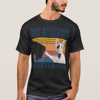 Best Bull Terrier Mom Ever  Vintage Mother Day  T-Shirt