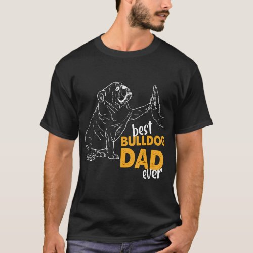 Best Bulldog Dad Ever Bulldog Daddy English Bulldo T_Shirt