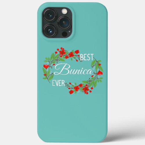Best Bunica Ever Romanian Grandmother Mothers iPhone 13 Pro Max Case