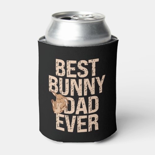 Best Bunny Dad Ever Rabbit Lover Fathers Day Can Cooler