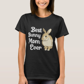 Best Bunny Mom Ever Funny Rabbit Bunny T-Shirt