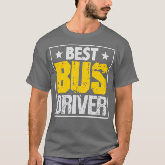 Best Bus Driver Best Bus Driver Gift T-Shirt