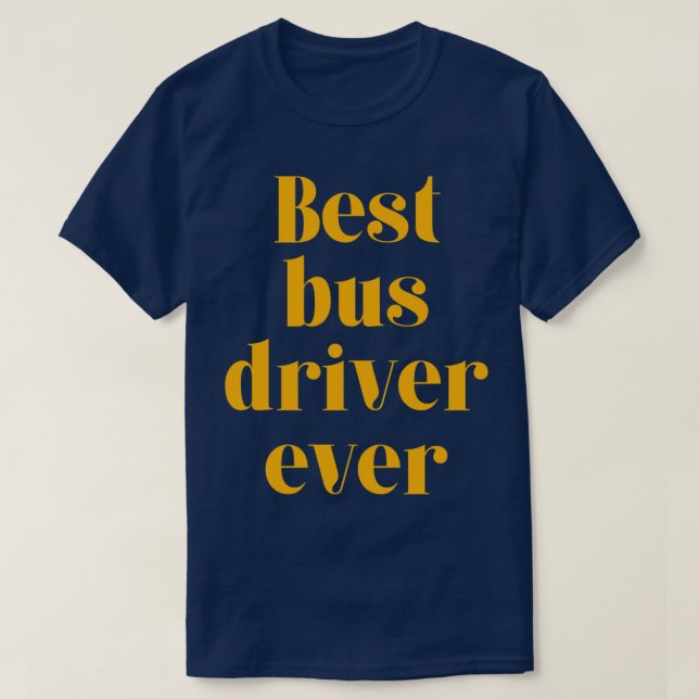 Best bus driver ever 11 T-Shirt (Design Front)