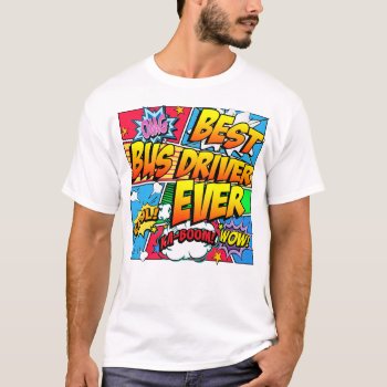 Best Bus Driver Ever T-shirt by StargazerDesigns at Zazzle