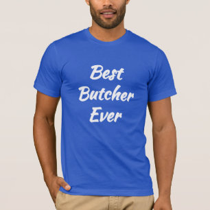 Best Butcher Ever - Cool Gift idea: T-Shirt