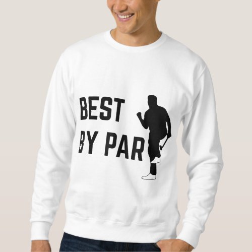 Best By Par Fathers Day Golf Sweatshirt