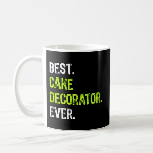 Best Cake Decorator Ever Coffee Mug