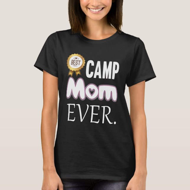 Best Camp Mom Ever Camping   T-Shirt (Front)