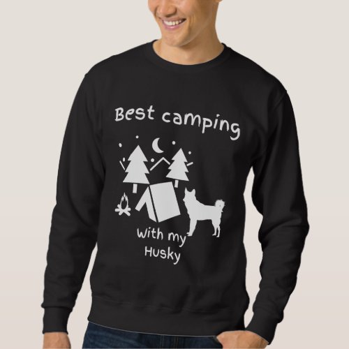 Best Camping With My Husky Husky Owners Campers Hi Sweatshirt