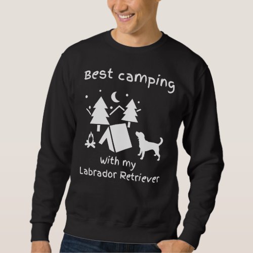 Best Camping With My Labrador Retriever Labrador O Sweatshirt