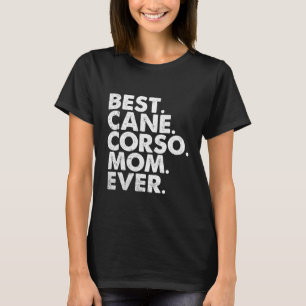 Best Cane Corso Mom Ever Funny Vintage Dog Mother T-Shirt