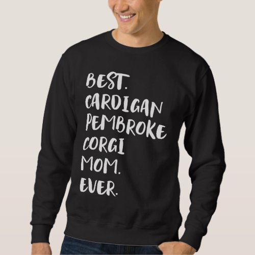 Best Cardigan Pembroke Corgi Mom Ever Sweatshirt