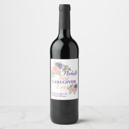 Best Caregiver Appreciation Floral Custom Wine Label