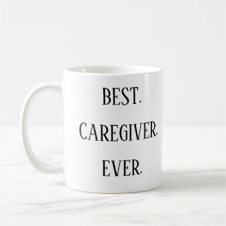 Best Caregiver Ever – Caregiver Appreciation Day Coffee Mug