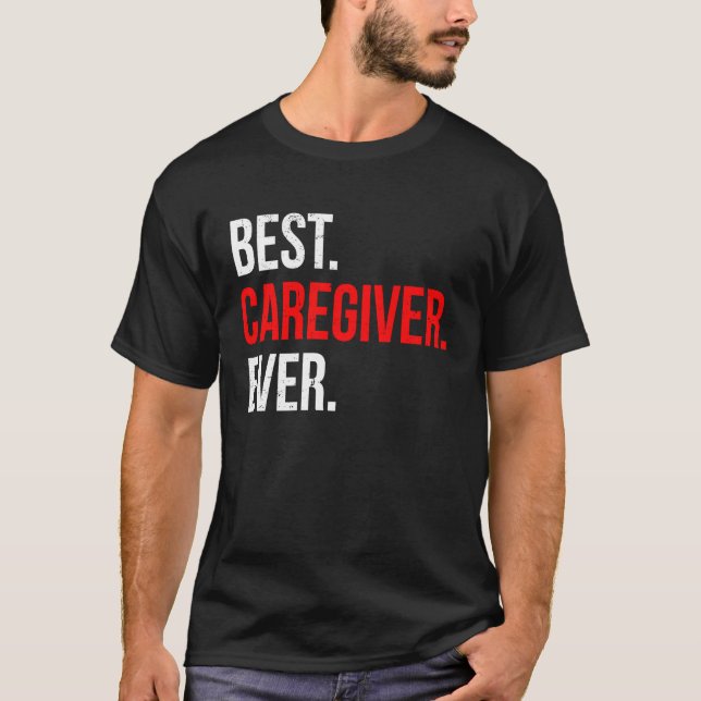 Best Caregiver Ever T-Shirt (Front)