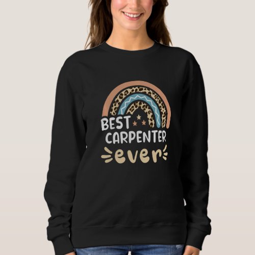 Best Carpenter Ever Leopard Rainbow Mom   Sweatshirt