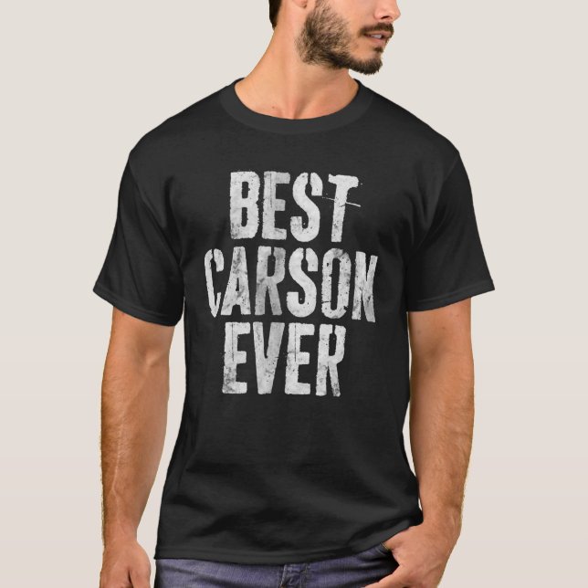 Best Carson Ever Funny Personalized First Name T-Shirt (Front)