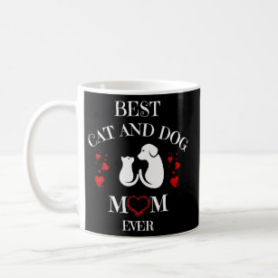 Best Cat and Dog Mom Ever Pets Animals Puppy  Coffee Mug