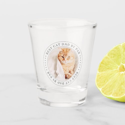 Best Cat Dad By Par Classic Simple Photo Shot Glass