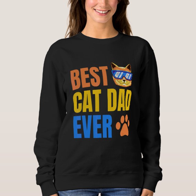 Best Cat Dad Ever  Cat  Cat Dad Father Sweatshirt (Front)