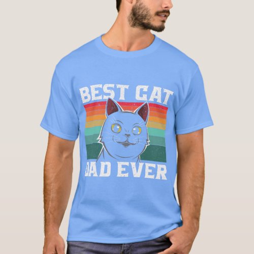 Best Cat Dad Ever Cat Daddy Father Fathers Day Vin T_Shirt