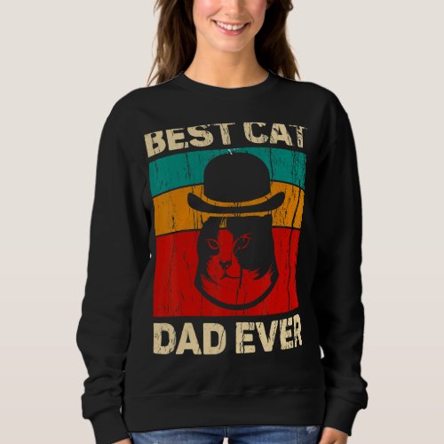 Best Cat Dad Ever  Cat Daddy Fathers Day Sweatshirt
